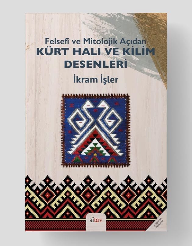 Felsefi ve Mitolojik Açıdan Kürt Halı ve Kilim Desenleri