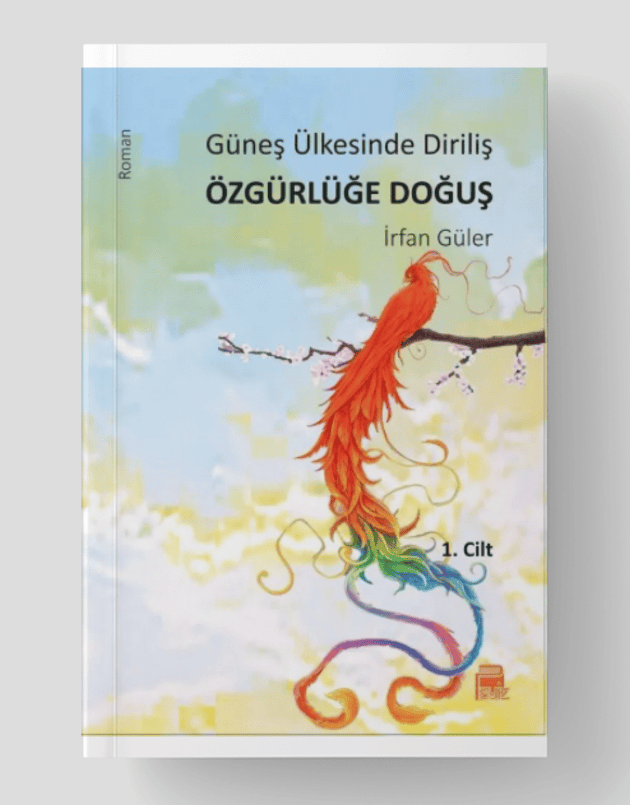 Güneş Ülkesinde Diriliş Özgürlüğe Doğuş Cilt 1