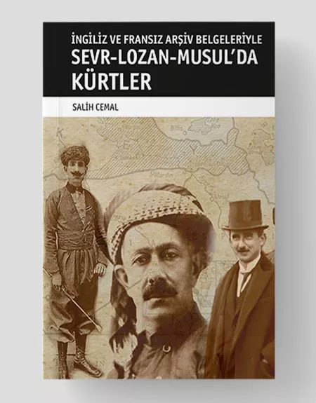 İngiliz ve Fransız Arşiv Belgeleriyle Sevr-Lozan-Musul'da Kürtler