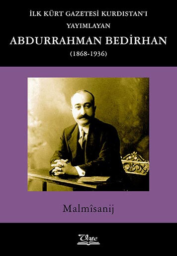 İlk kürt Gazetesi Kurdistan’ı Yayımlayan Abdurrahman Bedirhan (1868-1936)