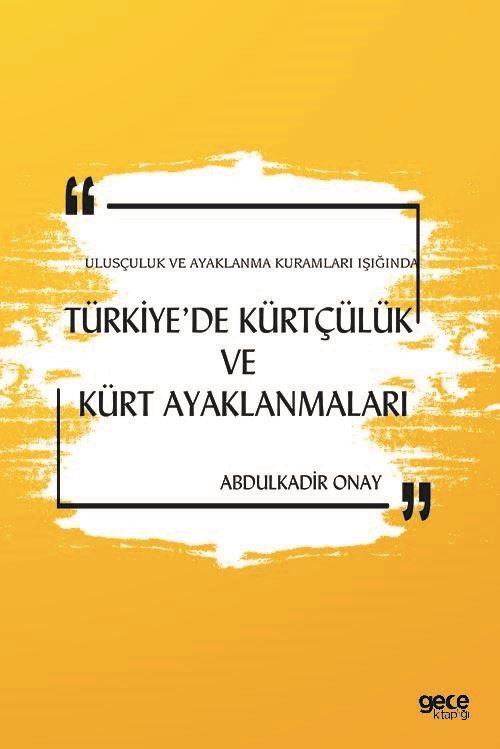 Turkiyede Kurtculuk Ve Kurt Ayaklanmalari Ulusculuk Ve Ayaklanma Kuramlari Isiginda 1