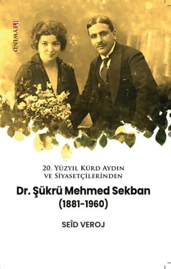 20 Yuzyil Kurd Aydin Ve Siyasetcilerinden Dr Sukru Mehmed Sekban 1881 1960