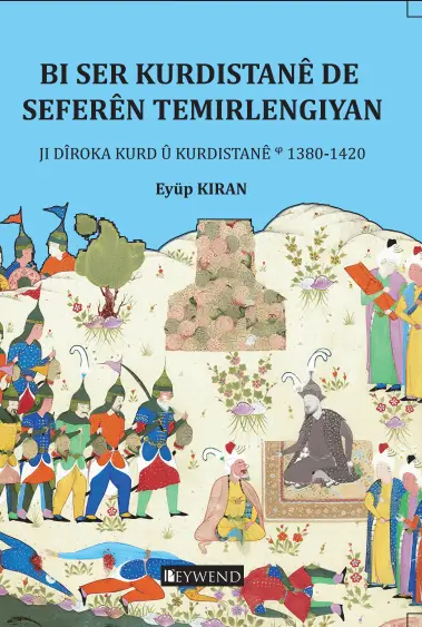 Bi Ser Kurdistane De Seferen Temirlengiyan Ji Diroka Kurd U Kurdistane 1380 1420