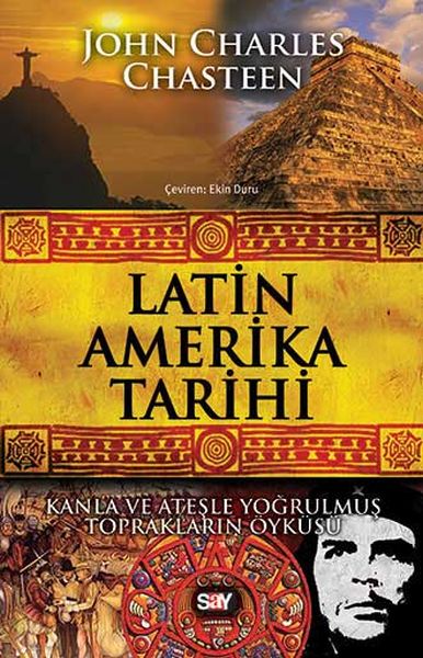 Latin Amerika Tarihi  Kanla ve Ateşle Yoğrulmuş Toprakların Öyküsü