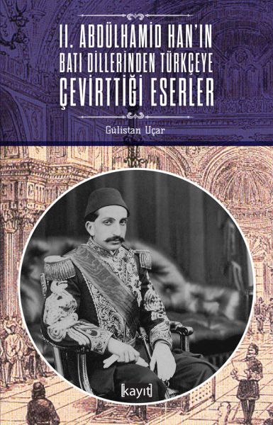 2. Abdülhamid Han'ın Batı Dillerinden Türkçeye Çevirttiği Eserler