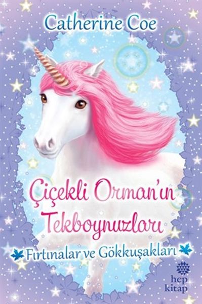 Fırtınalar ve Gökkuşakları-Çiçekli Orman'ın Tekboynuzları