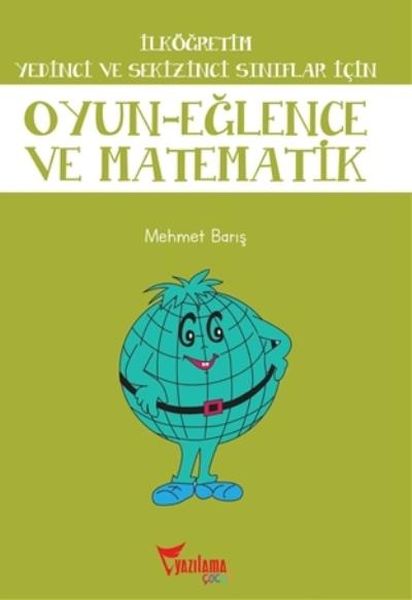 İlköğretim Yedinci ve Sekizinci Sınıflar İçin Oyun Eğlence ve Matematik