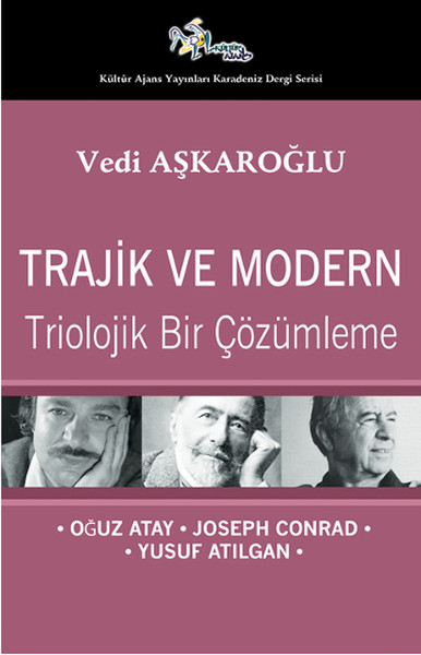 Trajik ve Modern  Triolojik Bir Çözümleme - Oğuz Atay-Joseph Conrad-Yusuf Atılgan