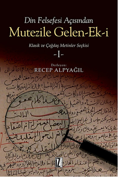 Din Felsefesi Açısından Mutezile Gelen Ek-i / Klasik ve Çağdaş Metinler Seçkisi 1