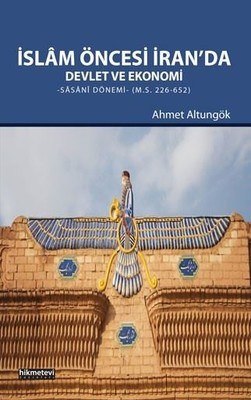 İslam Öncesi İran'da Devlet ve Ekonomi  Sasani Dönemi