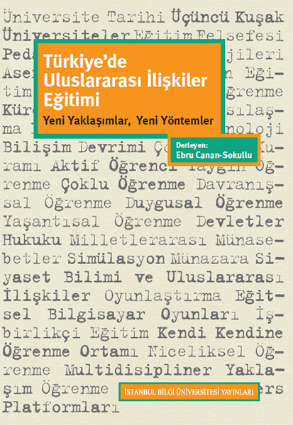 Türkiye'de Uluslararası İlişkiler Eğitimi: Yeni Yaklaşımlar, Yeni Yöntemler