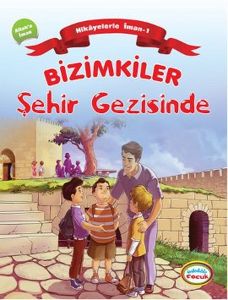 Bizimkiler / Şehir Gezisinde  Hikayelerle İman 1- Allah'a İman