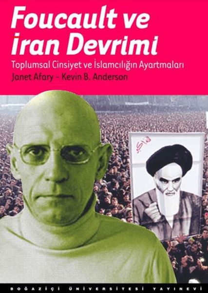 Foucault Ve İran Devrimi : Toplumsal Cinsiyet Ve  İslamcılığın Ayartmaları